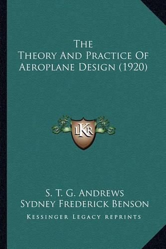Cover image for The Theory and Practice of Aeroplane Design (1920) the Theory and Practice of Aeroplane Design (1920)