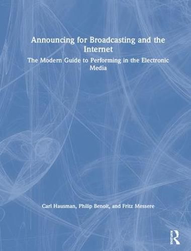 Cover image for Announcing for Broadcasting and the Internet: The Modern Guide to Performing in the Electronic Media