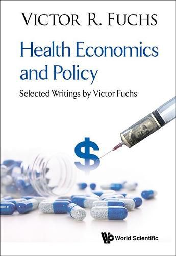 Cover image for Health Economics And Policy: Selected Writings By Victor Fuchs