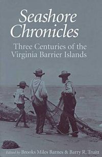 Cover image for Seashore Chronicles: Three Centuries of the Virginia Barrier Islands