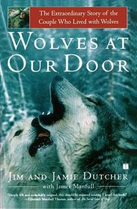 Cover image for Wolves at Our Door: The Extraordinary Story of the Couple Who Lived with Wolves