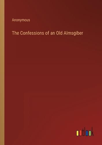 Cover image for The Confessions of an Old Almsgiber