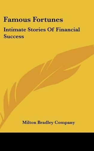 Cover image for Famous Fortunes: Intimate Stories of Financial Success