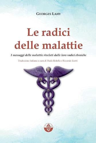 Cover image for Le radici delle malattie: I messaggi delle malattie rivelati dalle loro radici ebraiche