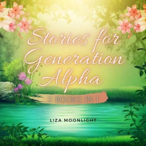 Stories for Generation Alpha: 2 Books In 1