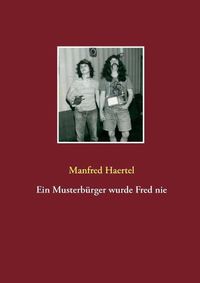 Cover image for Ein Musterburger wurde Fred nie