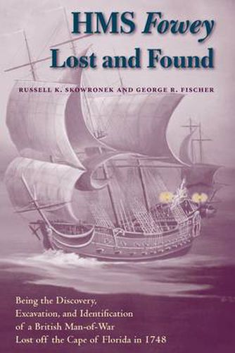 HMS   Fowey   Lost and Found: Being the Discovery, Excavation, and Identification of a British Man-of-war Lost Off the Cape of Florida in 1748