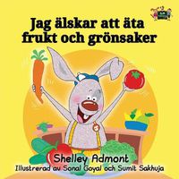 Cover image for I Love to Eat Fruits and Vegetables (Swedish Edition)