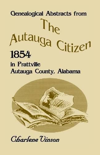 Cover image for Genealogical Abstracts From The Autauga Citizen, 1854, In Prattville, Autauga County, Alabama