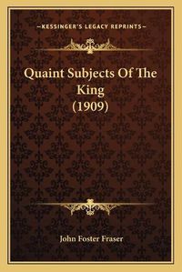 Cover image for Quaint Subjects of the King (1909)