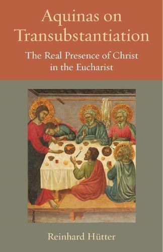 Cover image for Aquinas on Transubstantiation: The Real Presence of Christ in the Eucharist