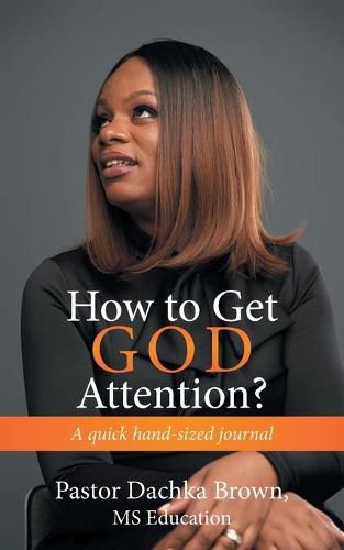 Cover image for How to Get God Attention?: A Quick Hand-Sized Journal