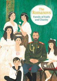 Cover image for The Romanovs: Family of Faith and Charity