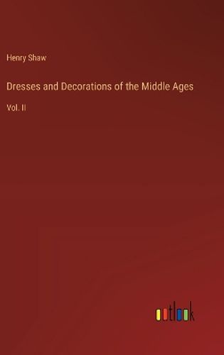 Dresses and Decorations of the Middle Ages