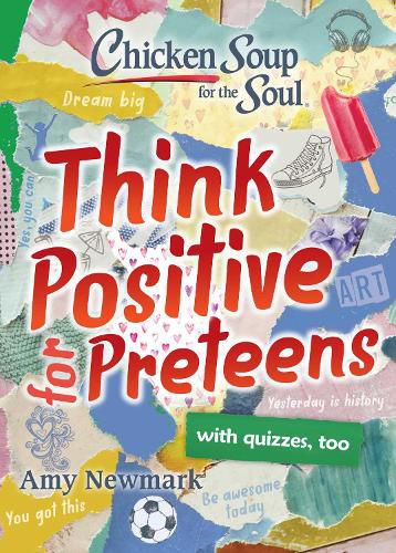 Cover image for Chicken Soup for the Soul: Think Positive for Preteens