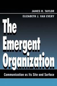 Cover image for The Emergent Organization: Communication As Its Site and Surface