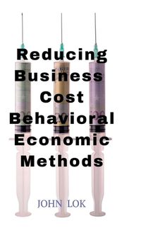 Cover image for Reducing Business Cost Behavioral Economic Methods