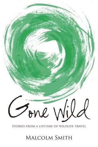 Cover image for Gone Wild: Stories from a Lifetime of Wildlife Travel