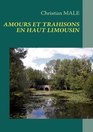 Cover image for Amours Et Trahisons En Haut Limousin