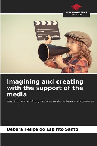 Cover image for Imagining and creating with the support of the media