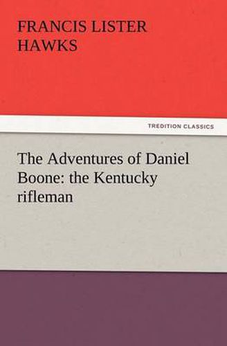 Cover image for The Adventures of Daniel Boone: the Kentucky rifleman