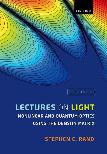 Cover image for Lectures on Light: Nonlinear and Quantum Optics using the Density Matrix