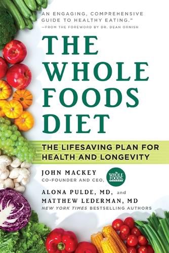 Cover image for The Whole Foods Diet: The Lifesaving Plan for Health and Longevity