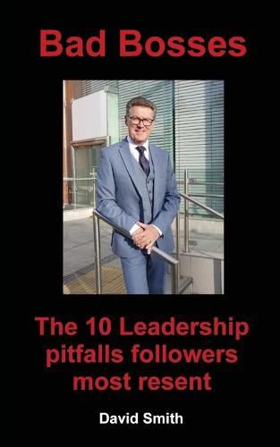 Cover image for Bad Bosses: The 10 Leadership Pitfalls Followers Most Resent