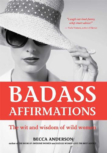 Cover image for Badass Affirmations: The Wit and Wisdom of Wild Women