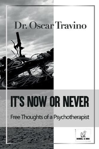 Cover image for It's Now or Never: Free Thoughts of a Psychotherapist