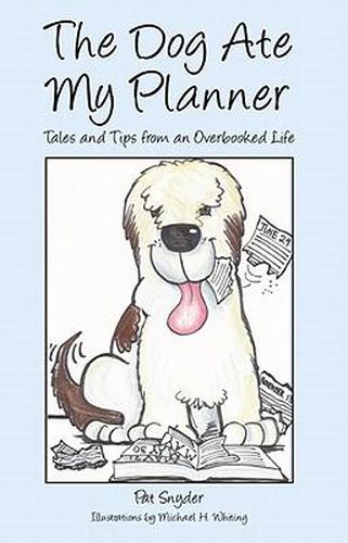 Cover image for The Dog Ate My Planner: Tales and Tips from an Overbooked Life