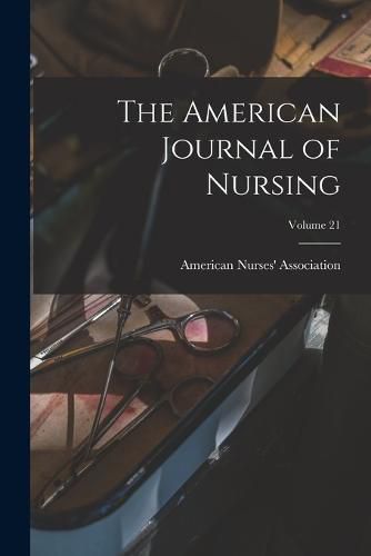 Cover image for The American Journal of Nursing; Volume 21