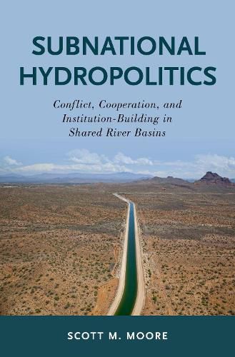 Cover image for Subnational Hydropolitics: Conflict, Cooperation, and Institution-Building in Shared River Basins