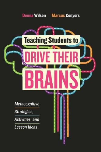 Teaching Students to Drive Their Brains: Metacognitive Strategies, Activities, and Lesson Ideas