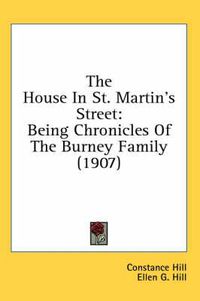 Cover image for The House in St. Martin's Street: Being Chronicles of the Burney Family (1907)