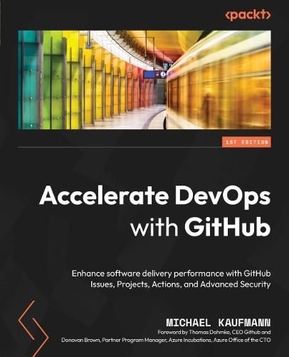 Cover image for Accelerate DevOps with GitHub: Enhance software delivery performance with GitHub Issues, Projects, Actions, and Advanced Security