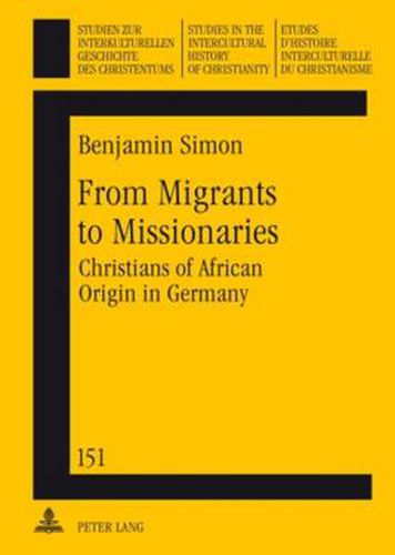 Cover image for From Migrants to Missionaries: Christians of African Origin in Germany