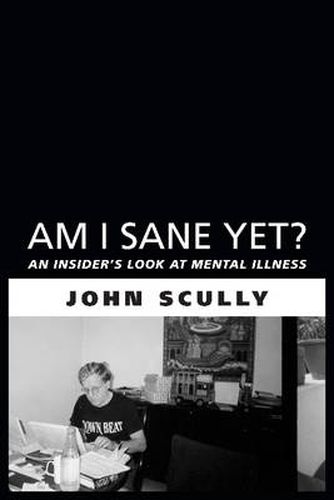 Cover image for Am I Sane Yet?: An Insider's Look at Mental Illness