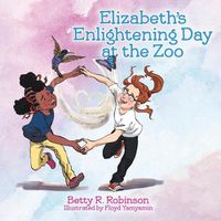 Cover image for Elizabeth's Enlightening Day at the Zoo