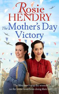 Cover image for The Mother's Day Victory: the BRAND NEW uplifting wartime family saga