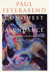 Cover image for Conquest of Abundance: A Tale of Abstraction Versus the Richness of Richness