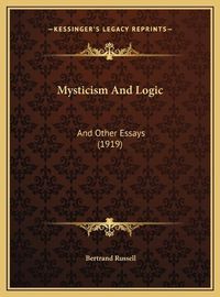 Cover image for Mysticism and Logic Mysticism and Logic: And Other Essays (1919) and Other Essays (1919)