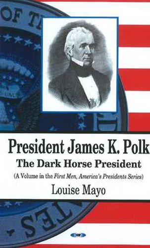 Cover image for President James K Polk: The Dark Horse President