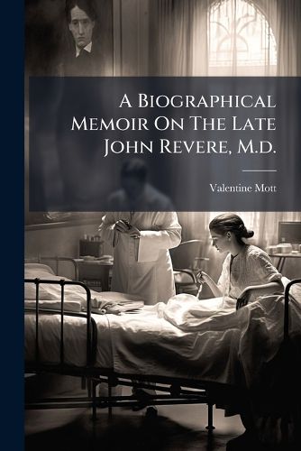 Cover image for A Biographical Memoir On The Late John Revere, M.d.
