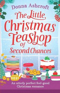 Cover image for The Little Christmas Teashop of Second Chances: The Perfect Feel Good