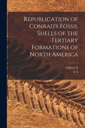 Cover image for Republication of Conrad's Fossil Shells of the Tertiary Formations of North America