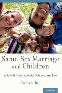 Cover image for Same-Sex Marriage and Children: A Tale of History, Social Science, and Law