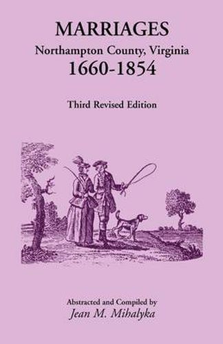 Cover image for Marriages: Northampton County, Virginia, 1660-1854, Third Revised Edition