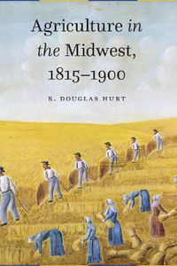 Cover image for Agriculture in the Midwest, 1815-1900