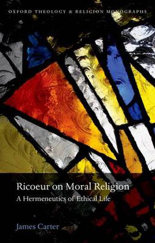 Cover image for Ricoeur on Moral Religion: A Hermeneutics of Ethical Life